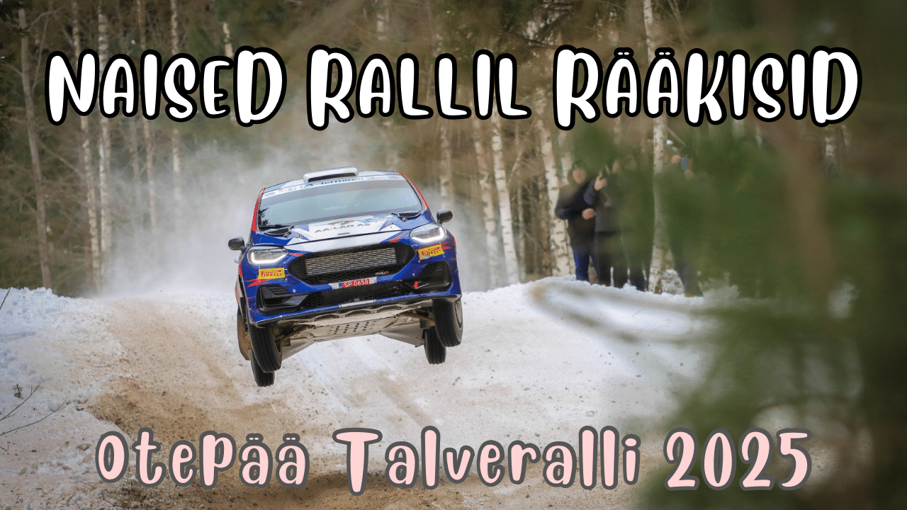 Naised Rallil Rääkisid: Otepää Talveralli 2025 - Ralli.ee